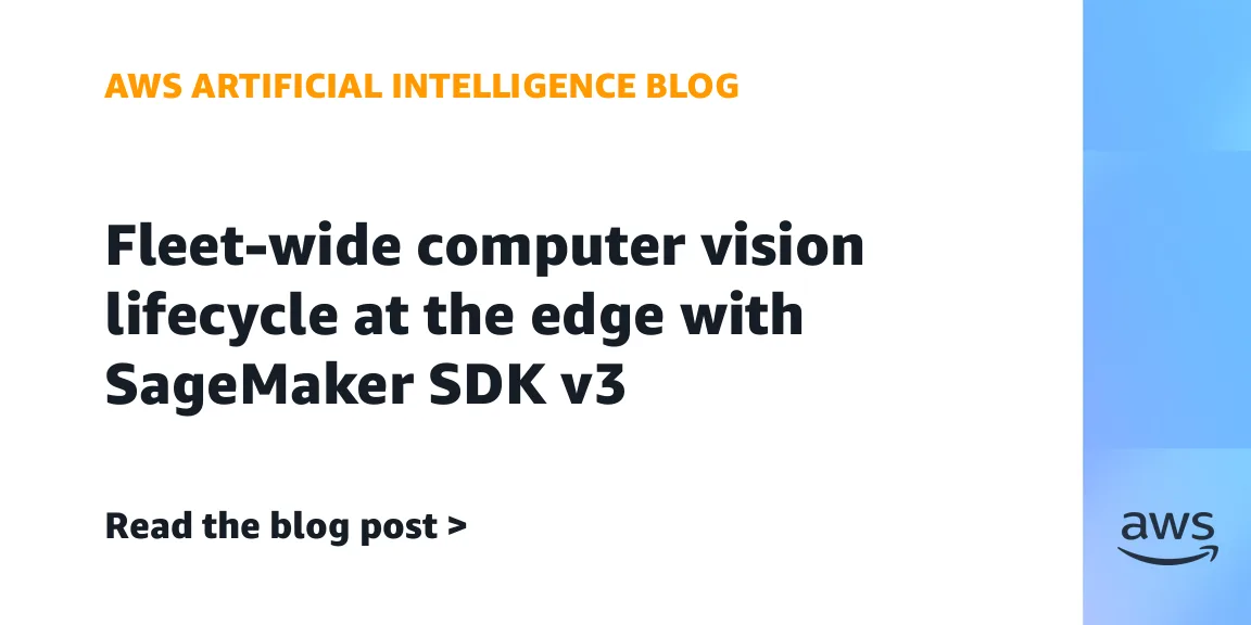 AWS updates its edge computer vision AI pipeline for SageMaker SDK v3 — image from AWS
