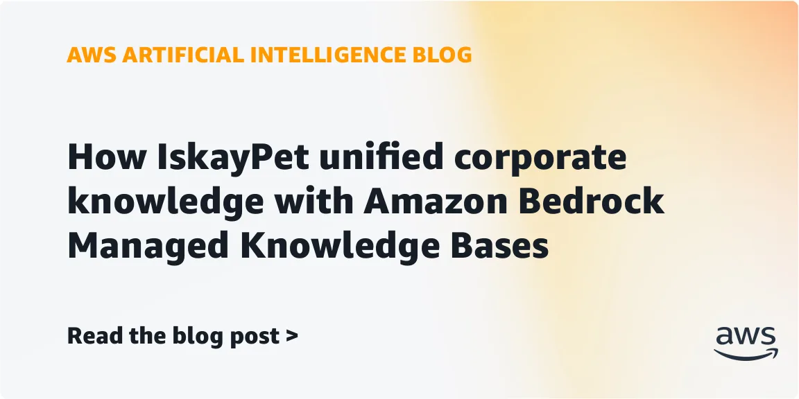 IskayPet builds a corporate knowledge assistant using Amazon Bedrock Managed Knowledge Bases — image from AWS