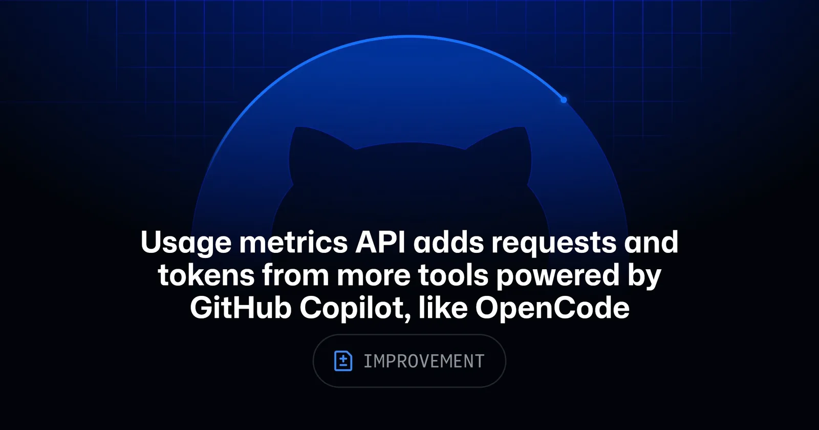GitHub updates the Copilot usage metrics API to include tools like OpenCode — image from GitHub