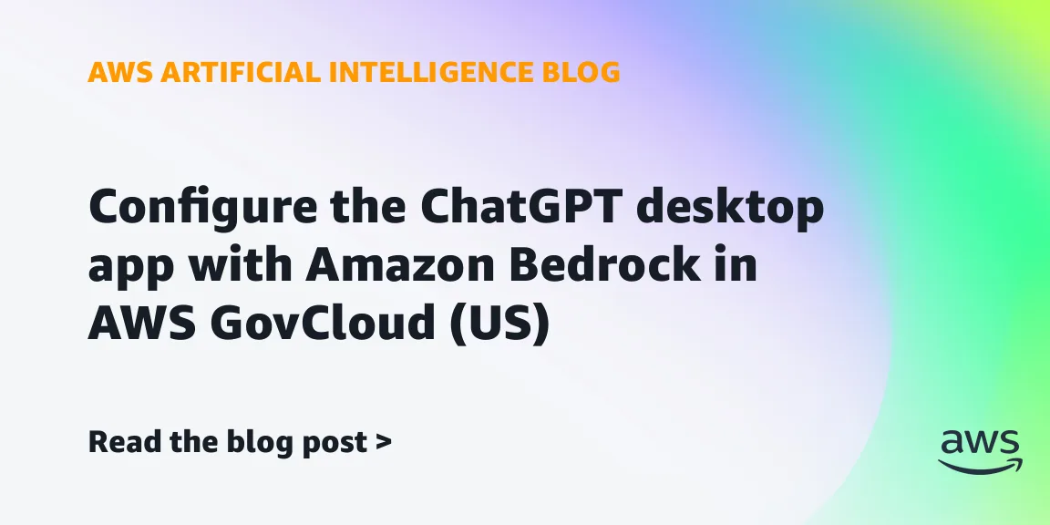 AWS brings the ChatGPT desktop app to Amazon Bedrock in GovCloud — image from AWS