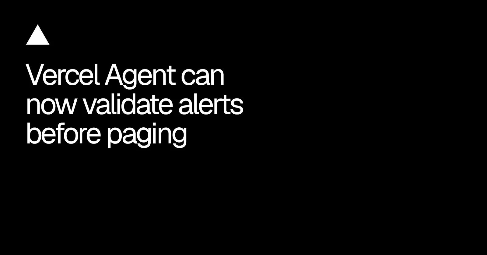 Vercel Agent validates alerts before paging — image from Vercel