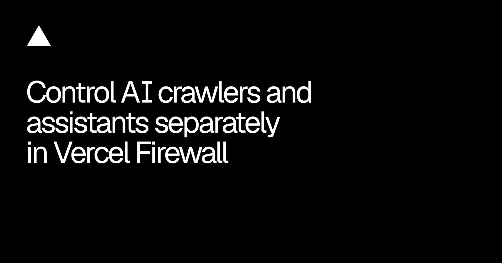 Vercel adds independent blocking controls for AI crawlers and assistants — image from Vercel