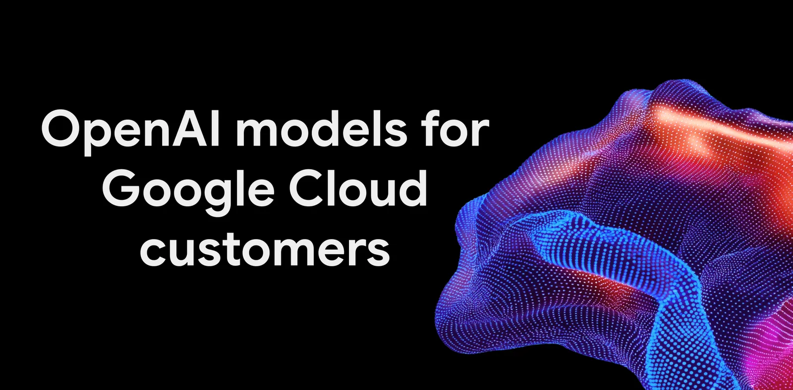 Google Cloud adds OpenAI models to its model garden — image from Google Cloud